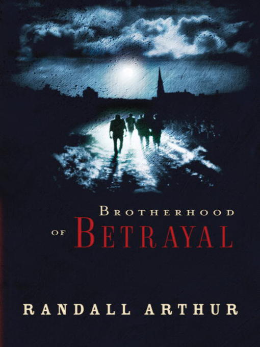 Title details for Brotherhood of Betrayal by Randall Arthur - Available